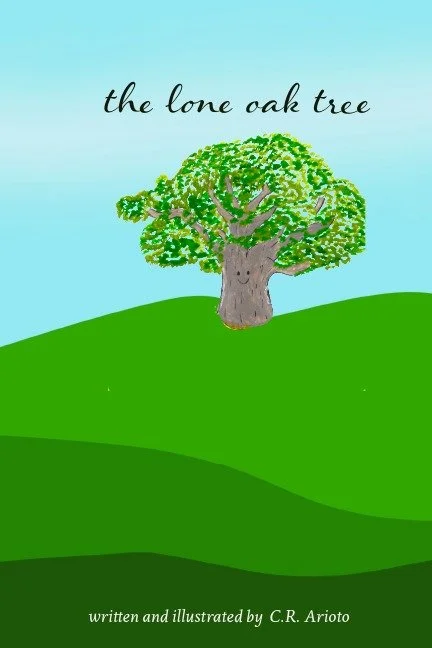 Illustration of a large oak tree on a green hill with the title 'the lone oak tree' and the author C.R. Arioto written on a blue sky background.