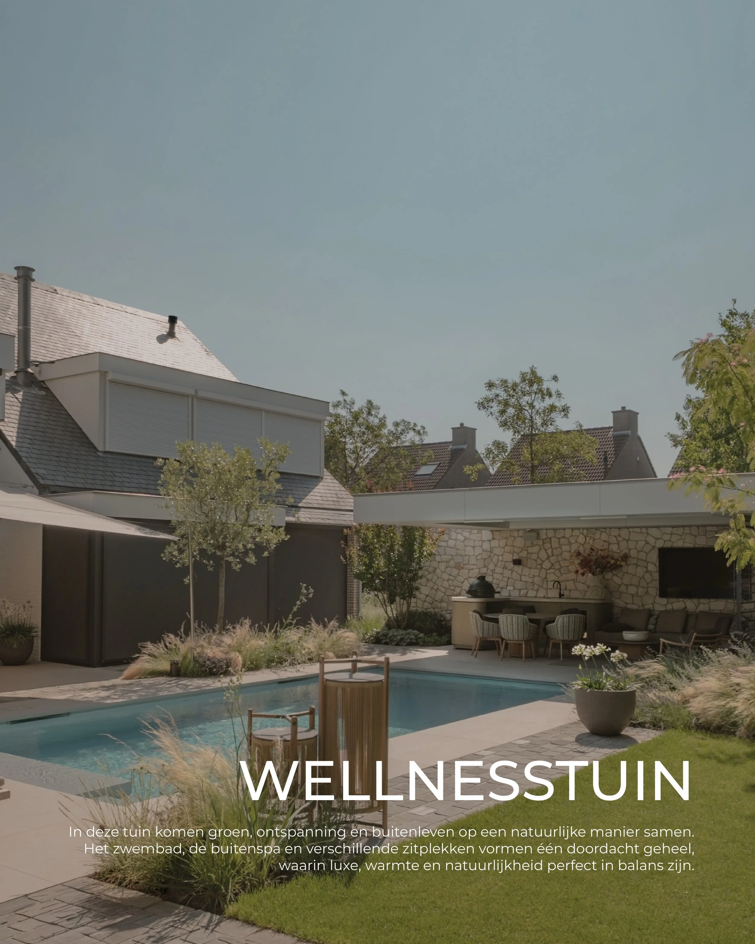 Wellnesstuin 

In deze tuin komen groen, ontspanning en buitenleven op een natuurlijke manier samen. Het zwembad, de buitenspa en verschillende zitplekken vormen een doordacht geheel, waarin luxe, warmte en natuurlijkheid perfect in balans zijn.