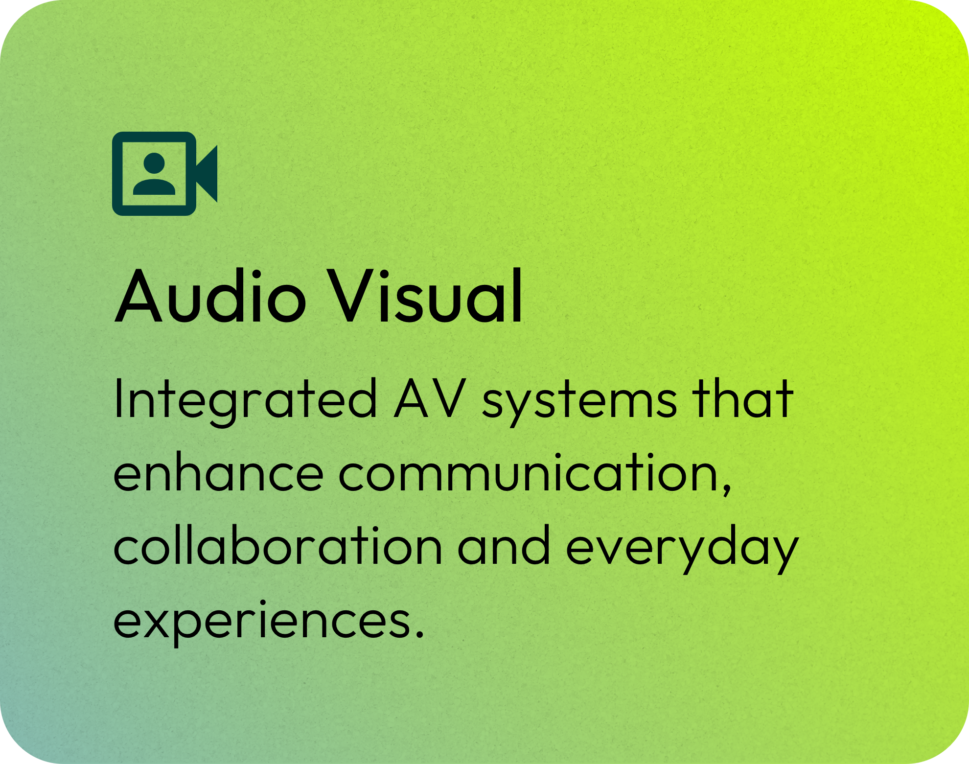 A slide with a green gradient background displaying the title 'Audio Visual' and a description about integrated AV systems enhancing communication and collaboration.