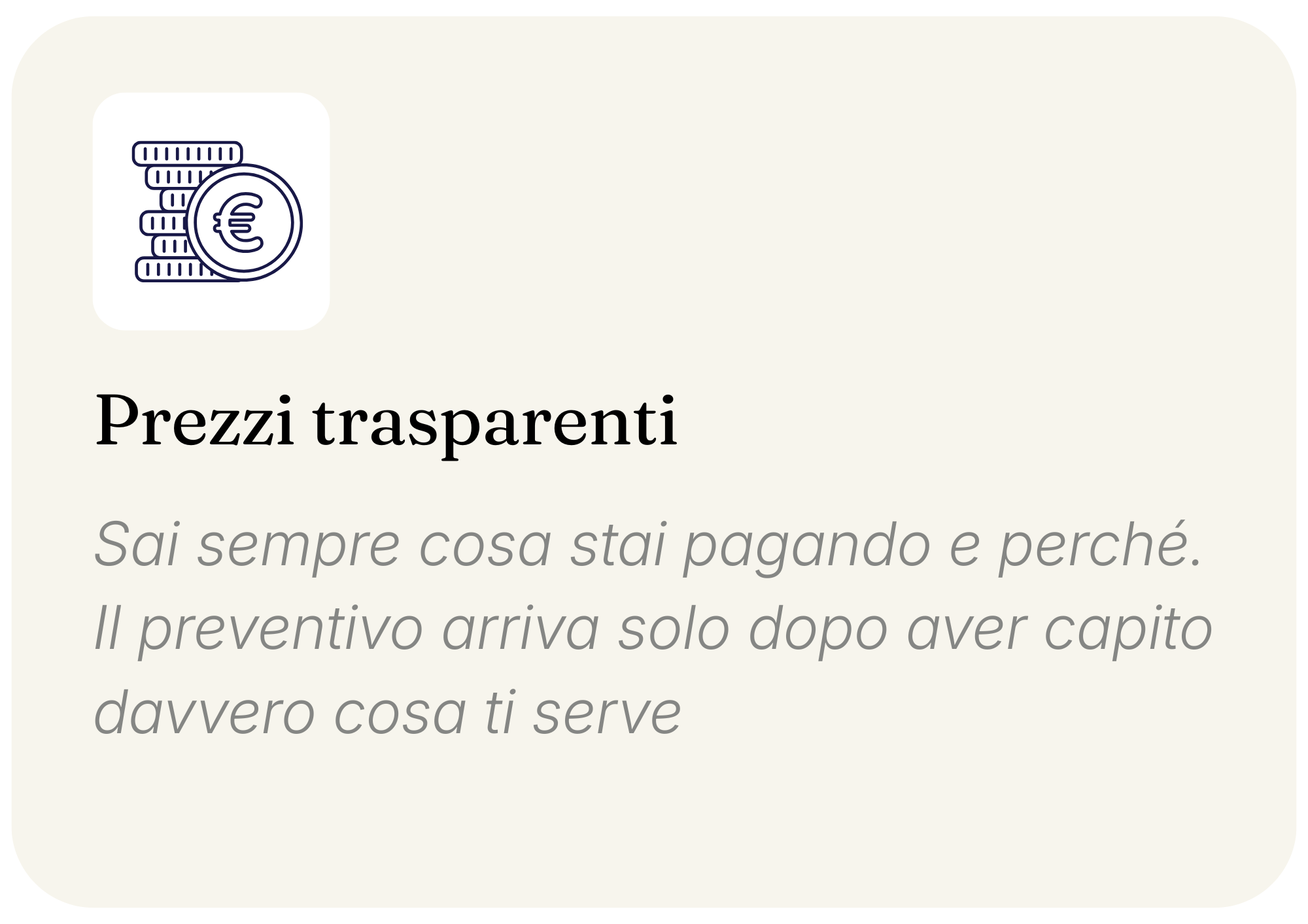 Immagine rassicurante con la dicitura 'Sai sempre cosa stai pagando e perché. Il preventivo arriva solo dopo aver capito davvero cosa ti serve'