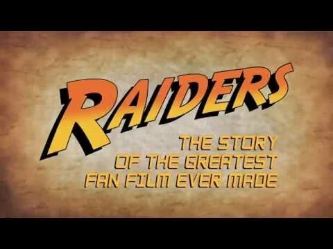 SPOTLIGHT FILMS: Raiders!: The Story of the Greatest Fan Film Ever Made