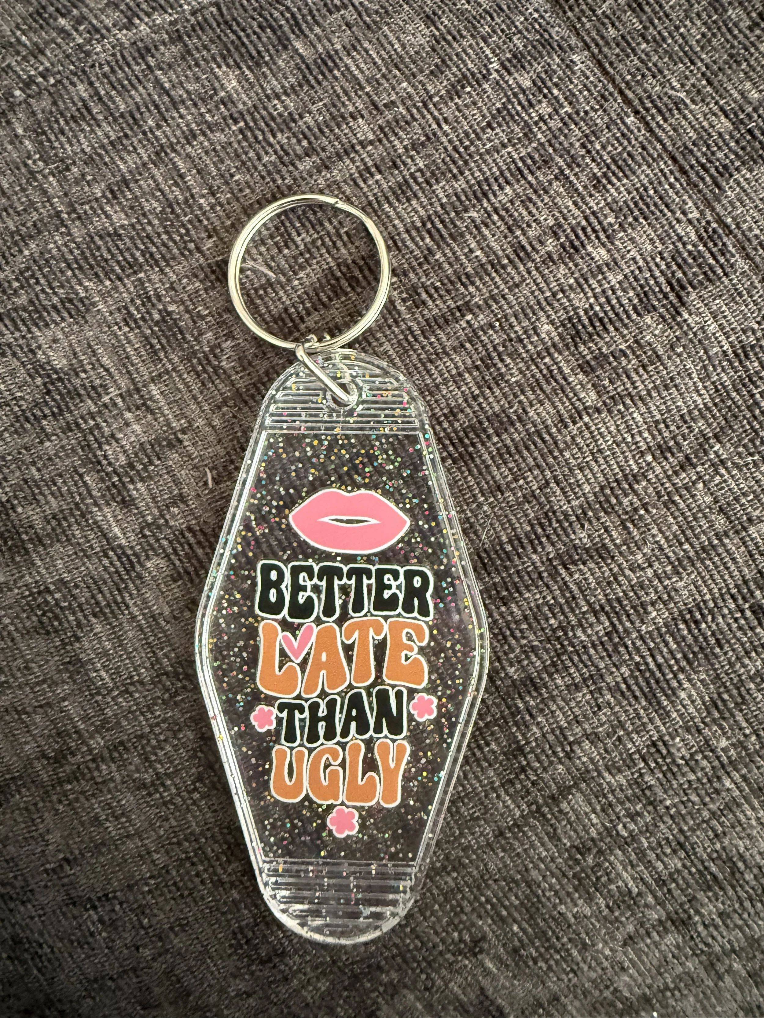 Trendy "Better Late Than Ugly" Acrylic Keychain