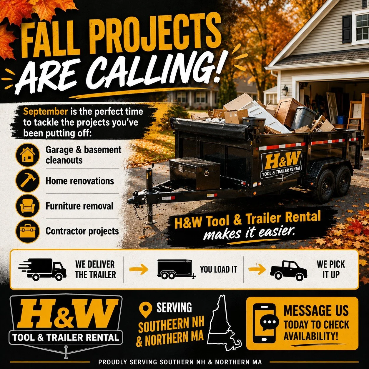 🍂 **FALL PROJECTS ARE CALLING!**

September is the perfect time to tackle the projects you&rsquo;ve been putting off:

🏠 Garage &amp; basement cleanouts
🔨 Home renovations
🪑 Furniture removal
🧰 Contractor projects

H&amp;W Tool &amp; Trailer Ren