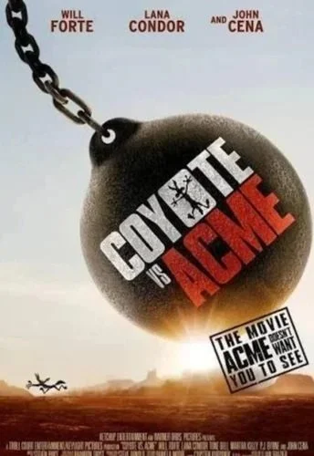 Movie poster for 'Coyote vs. Acme' featuring a large bomb with a chain attached, flying through a desert landscape. The poster lists Will Forte, Lana Condor, and John Cena as stars, with the tagline 'The movie Acme 1st you want to see'.