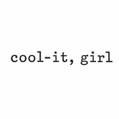 Cool-it, girl