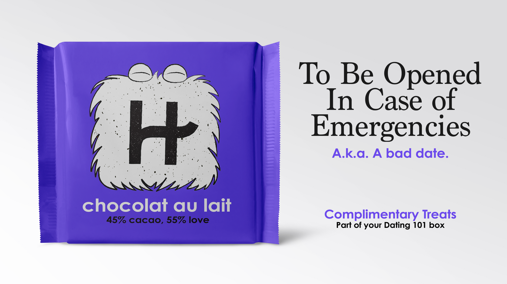 A purple chocolate bar wrapper with a cartoon face and a large H in the center. Text next to the wrapper reads: 'To Be Opened In Case of Emergencies, A.k.a. A bad date. Complimentay Treats, Part of your Dating 101 box'.