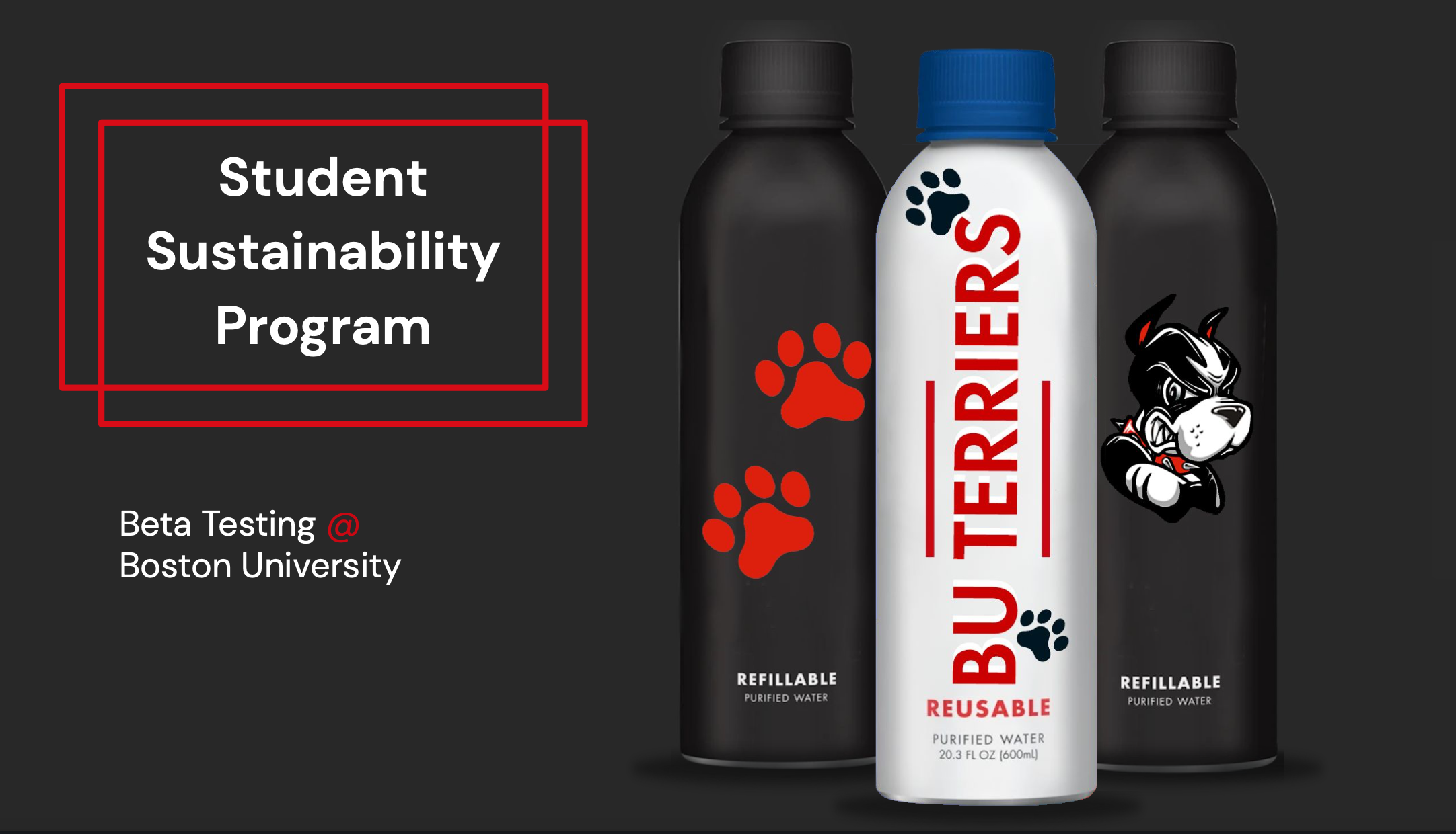 A digital graphic promoting a student sustainability program featuring three water bottles. The bottles are black, white, and black with blue and black caps, and each has designs including paw prints and a dog mascot. The white bottle has red text that reads "Reusable" and "Refillable Purified Water." The graphic includes a headline "Student Sustainability Program" with red and black framing, and details about beta testing at Boston University.
