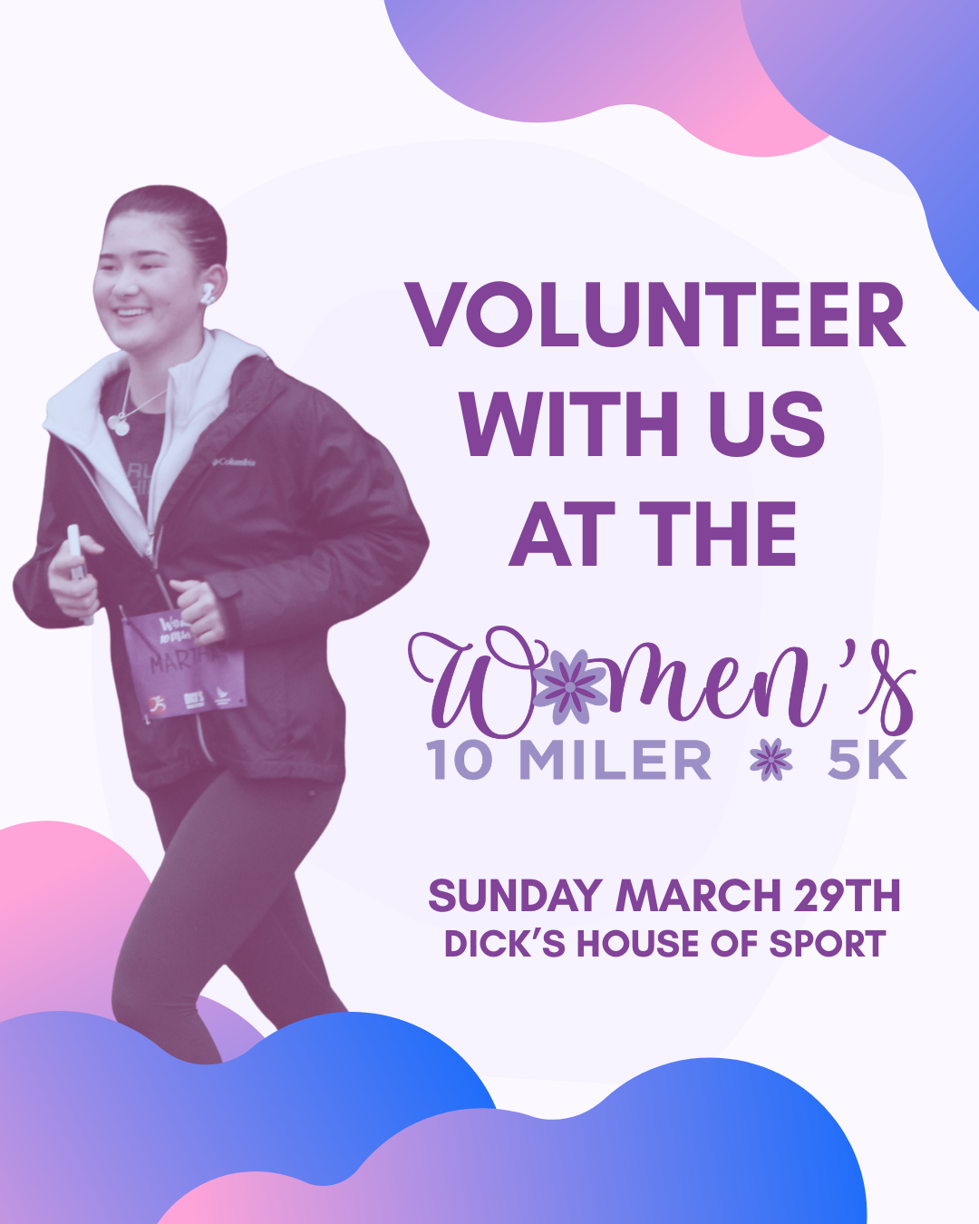 A promotional poster for a women's running event featuring a young woman running, with text inviting volunteers for a 10 miler and 5K race on Sunday, March 29th at Dick's House of Sport, in shades of purple, pink, and blue.