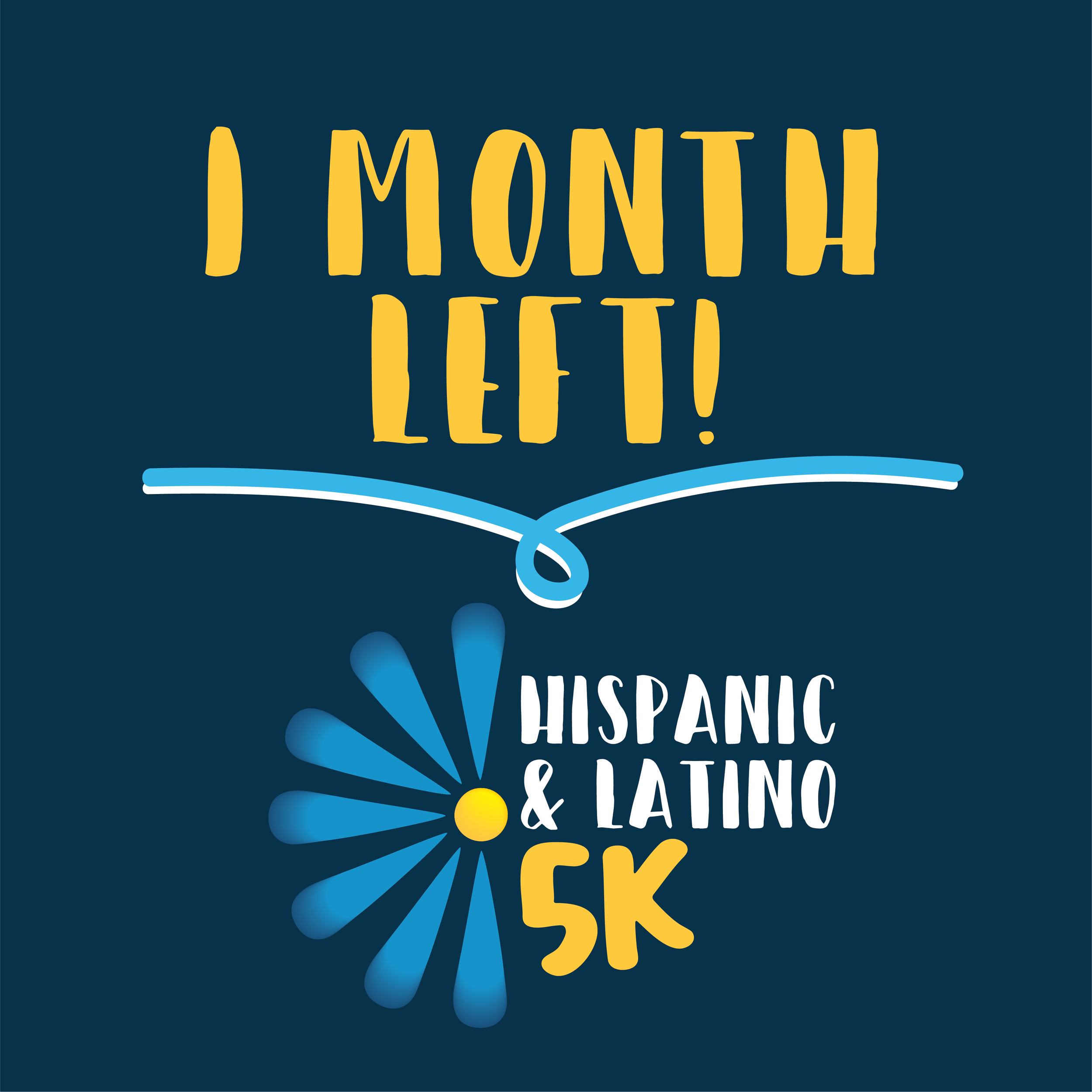 Text in yellow reads '1 MONTH LEFT' The text is stylized and surrounded by a bright blue swirly divider line on a dark blue background. The Hispanic and Latino 5k logo is displayed underneath.