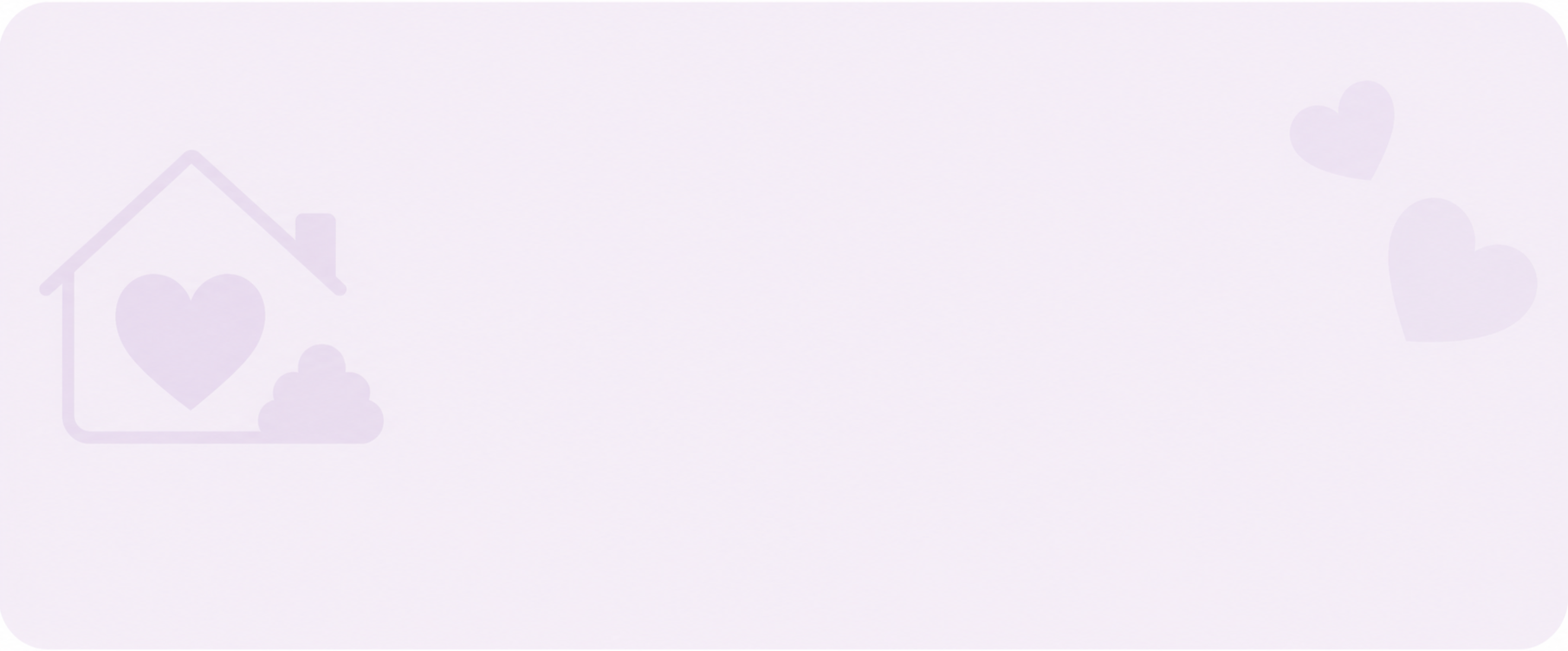 Light purple graphic design background with house and heart icons on the left and right sides.