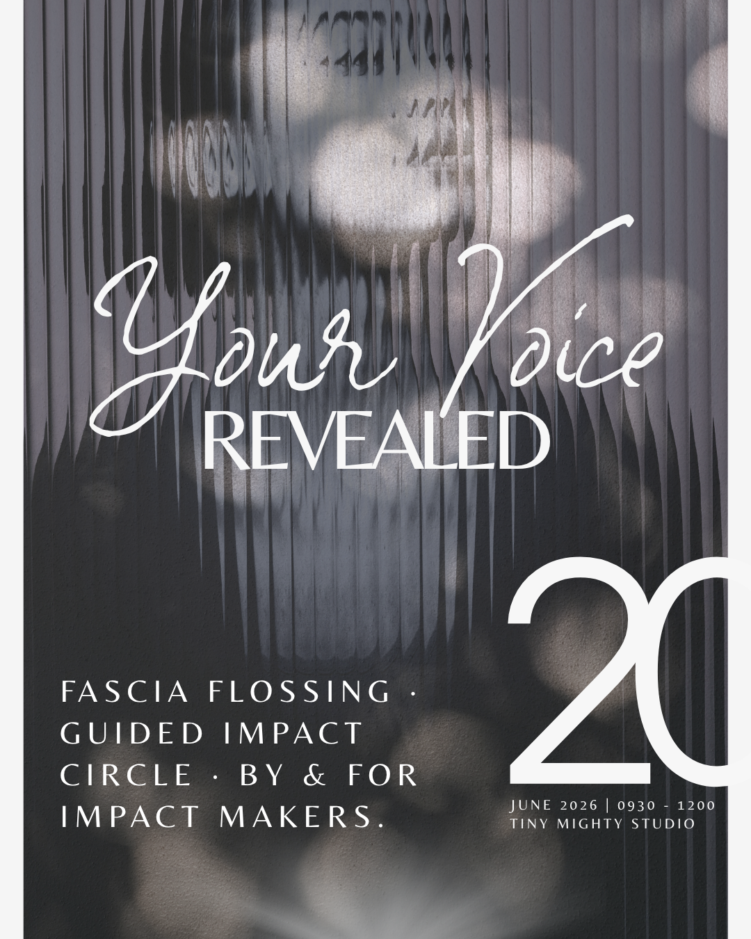 Promotional poster for an event titled 'Your Voice Revealed' featuring fascia flossing, guided impact circle sessions designed for impact makers. The event is scheduled for June 2026 from 9:30 to 12:00 at Tiny Mighty Studio, with a background of abstract blurred lights and a silhouette of a person's face obscured behind textured glass.