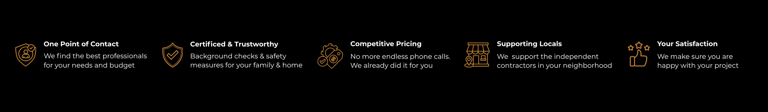 One point of Contact, Certified and Trustworthy, Competitive Pricing, Supporting Locals, Satisfaction Guarantee