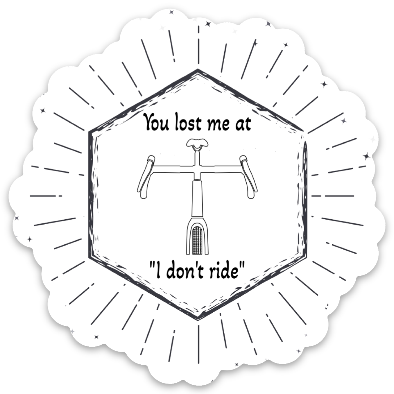 A graphic design featuring a bicycle with the words "You lost me at 'I don't ride'" above and below it, surrounded by a decorative burst of lines and small stars.