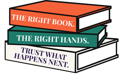 The right book. the Right hands. Trust what happens next. book stack graphic
