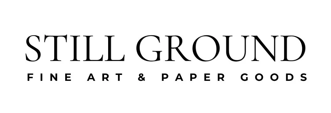 Still Ground Fine Art &amp; Paper Goods