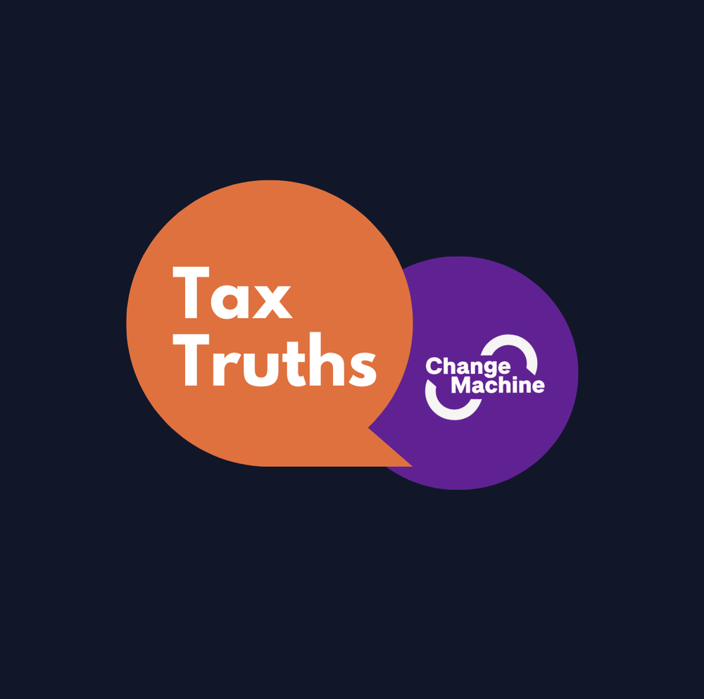 Two overlapping speech bubbles, one orange with white text reading 'Tax Truths' and one purple with white text reading 'Change Machine', on a dark background.