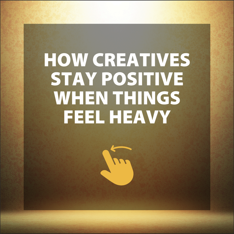 A motivational quote on a brown and gold background that reads, "How creatives stay positive when things feel heavy," with a yellow hand icon pointing upward.