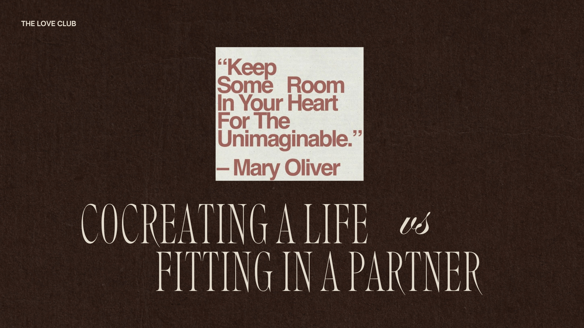 A quote by Mary Oliver that says 'Keep some room in your heart for the unimaginable.' appears on a textured dark brown background with the text 'Cocreating a life worth living in a partner' partially visible at the bottom.