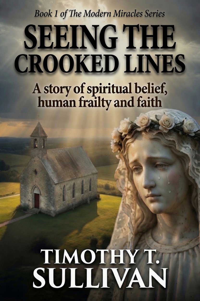 Book cover titled "Seeing the Crooked Lines: A story of spiritual belief, human frailty, and faith" by Timothy T. Sullivan. The cover features a church in a rural field with a cloudy sky and rays of sunlight breaking through, alongside a sculpture of a crying woman with a flower crown.