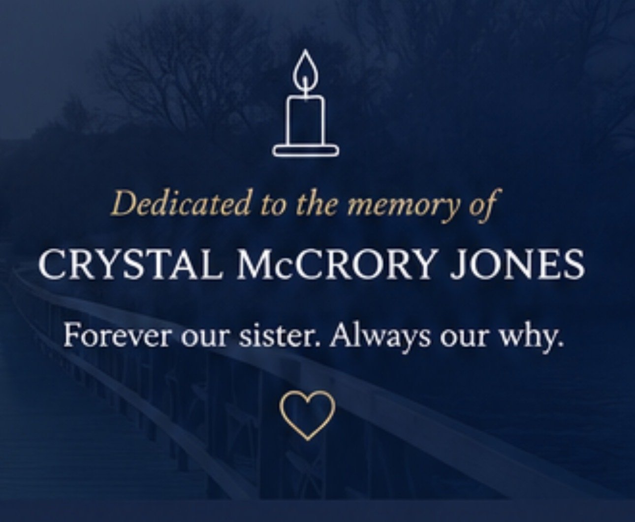 A memorial tribute with a candle icon, dedicated to the memory of Crystal McCrory Jones, with the message 'Forever our sister. Always our why,' and a gold heart at the bottom.