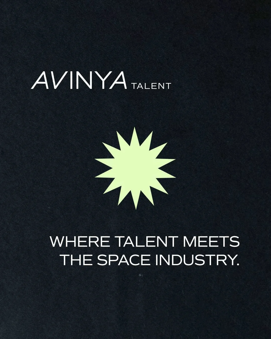 Black background with a pale green starburst in the center. Text above reads 'AVINYA TALENT' and below 'WHERE TALENT MEETS THE SPACE INDUSTRY.'