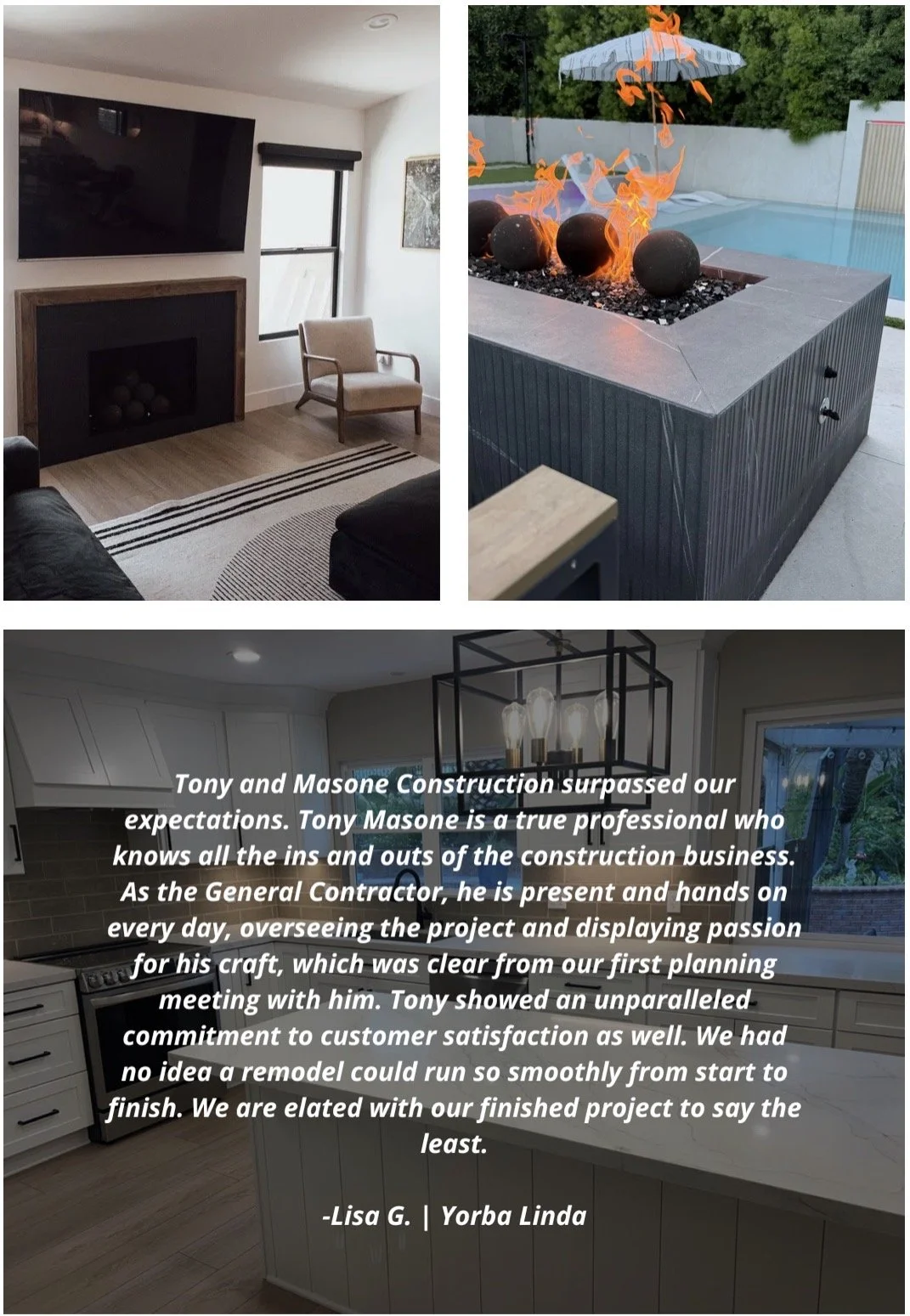 Collage of three images: a cozy living room with a wall-mounted TV and fireplace, an outdoor fire pit with flaming fireballs and an umbrella over a pool, and a modern kitchen with white cabinets and a window overlooking a garden. Text overlay praises Tony and Masone Construction for their exceptional work, with a testimonial from Lisa G. about the smooth renovation process and satisfaction with the project.