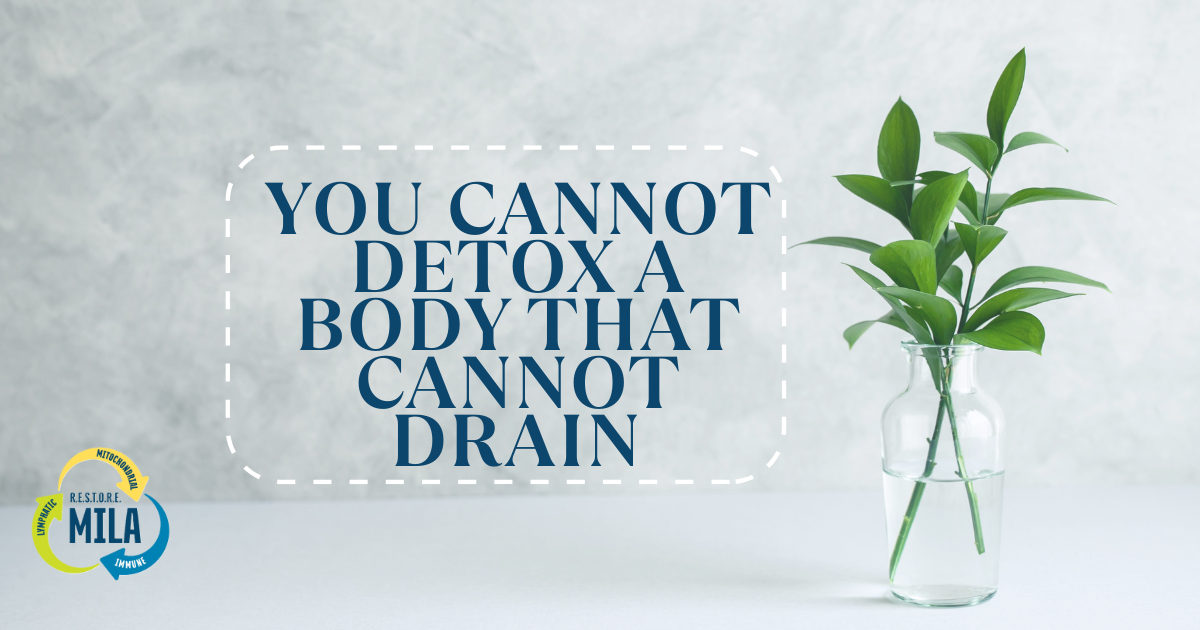 You Cannot Detox a Body That Cannot Drain