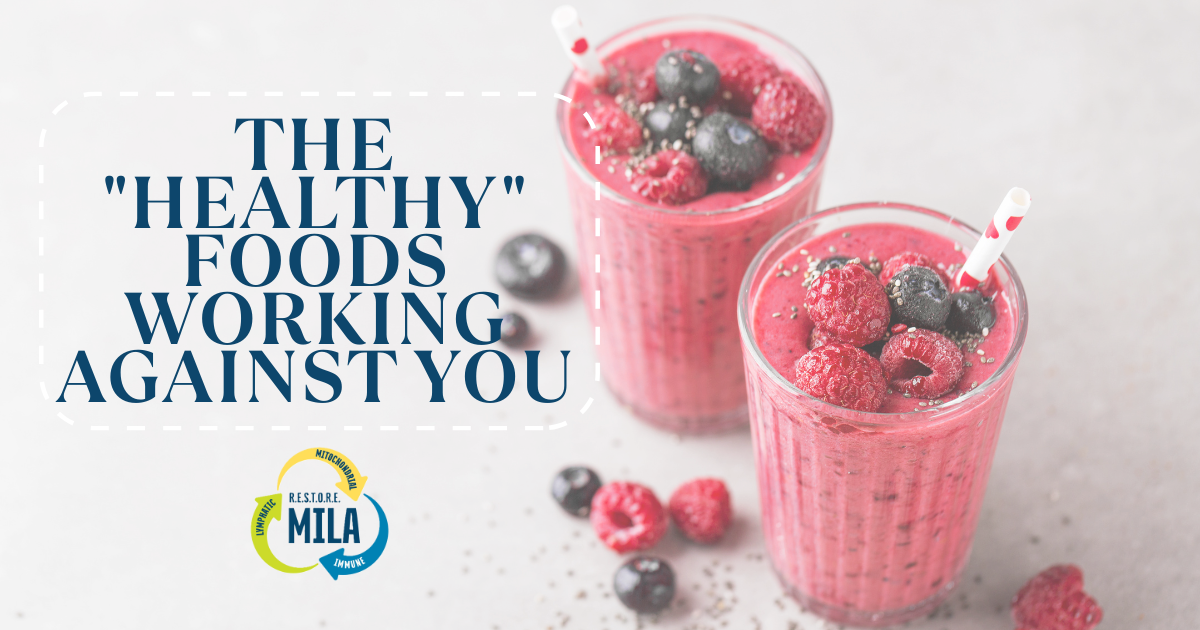 The "Healthy" Foods Working Against You