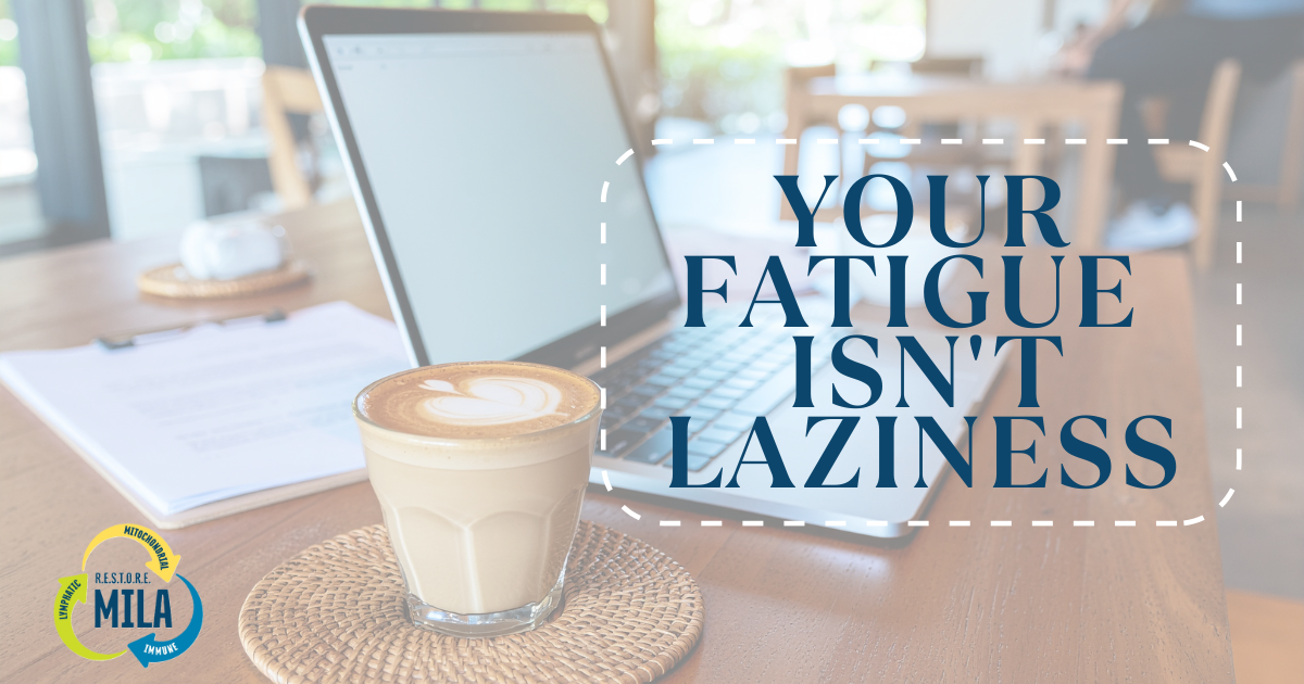 Your Fatigue Isn't Laziness.