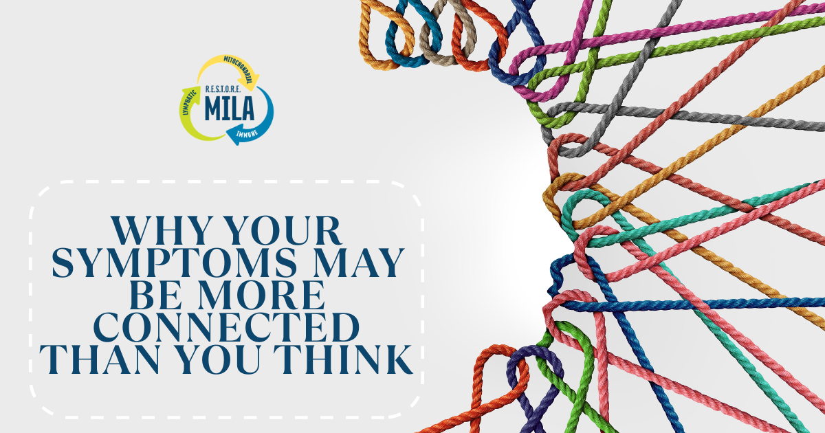 Why Your Symptoms May Be More Connected Than You Think