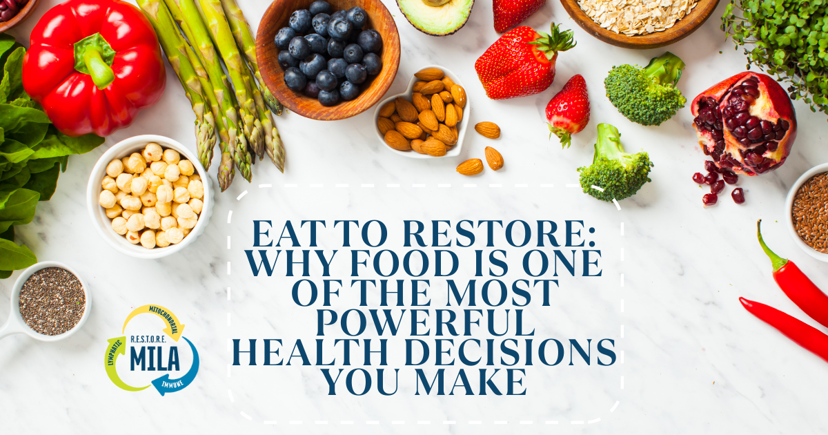 Eat to Restore: Why Food Is One of the Most Powerful Health Decisions You Make