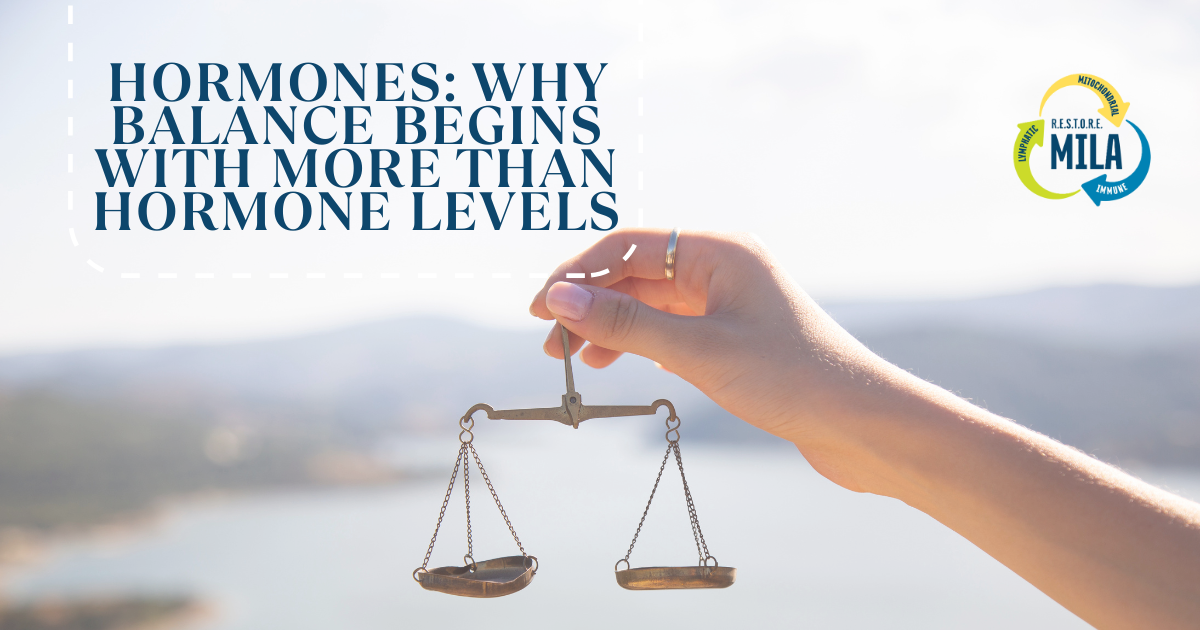 Hormones: Why Balance Begins With More Than Hormone Levels