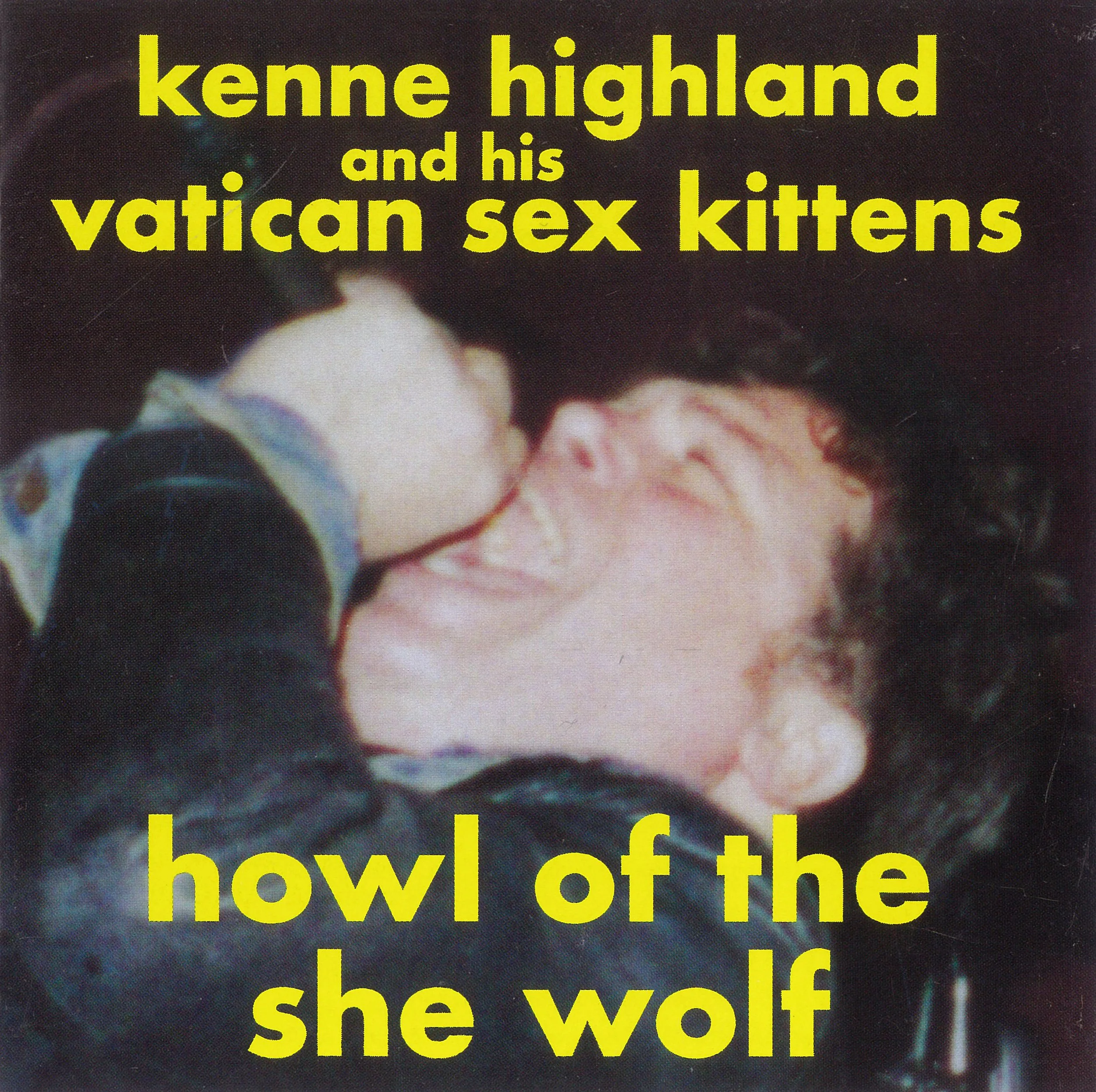 Kenne Highland And His Vatican Sex Kittens - Howl Of The She Wolf - CD