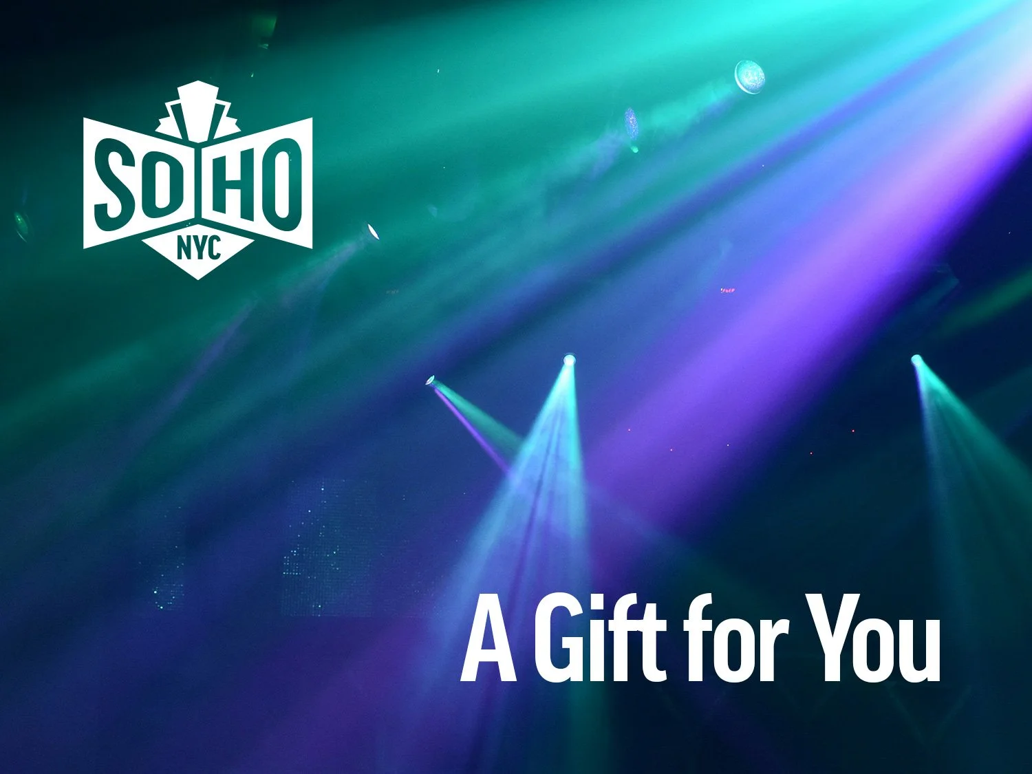 Stage lighting with colorful beams and the SOHO NYC logo, accompanied by the text "A Gift for You".