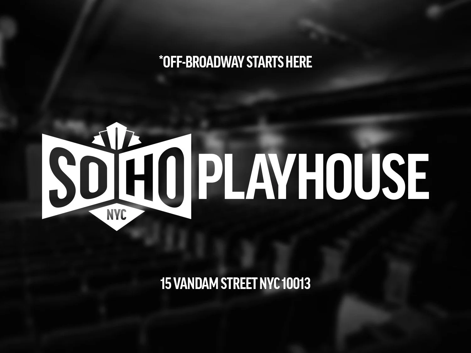 Black and white image of theater seats with overlay text promoting Soho Playhouse in NYC, located at 15 Vandam Street, with the phrase '*Off-Broadway Starts Here' and Soho Playhouse logo.