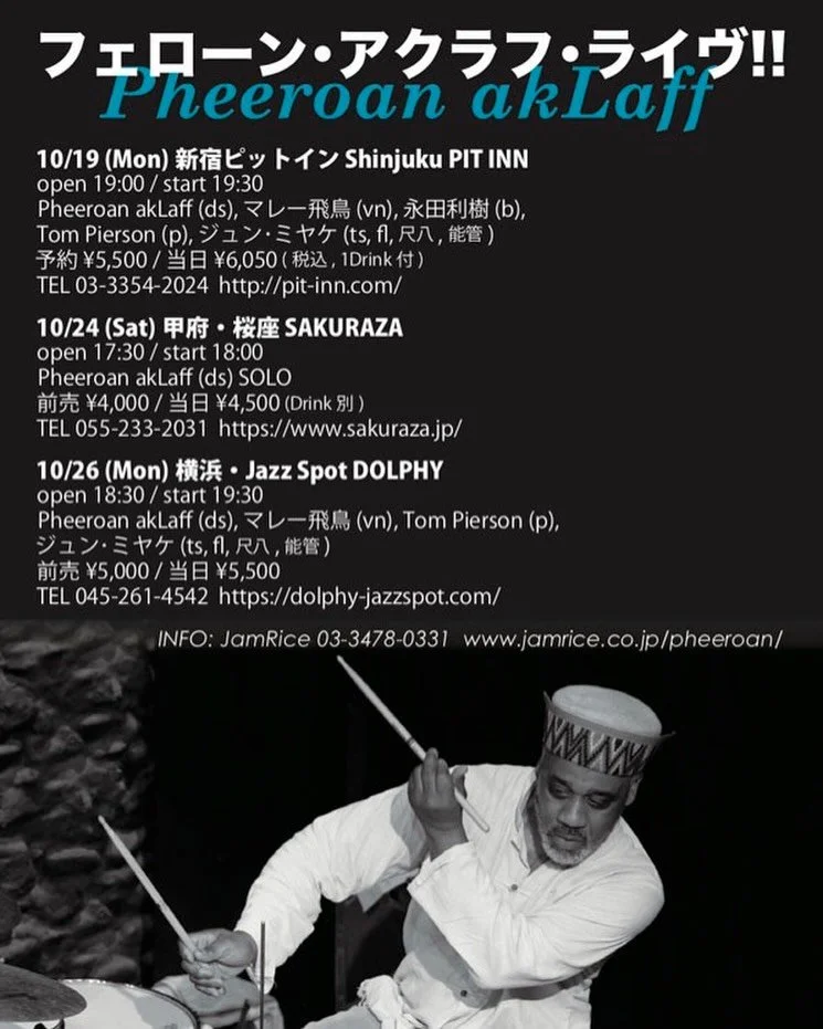 I will join a couple of gigs with world class Pheeroan akLaff