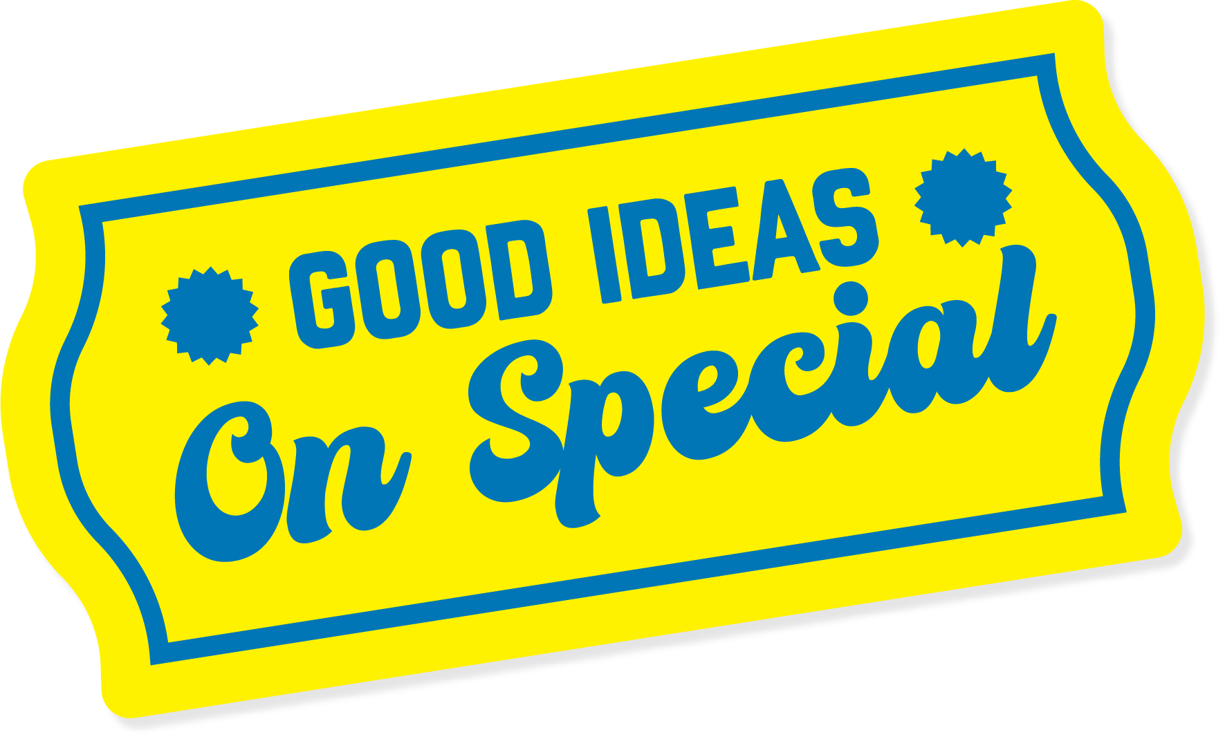 Bright yellow sticker with blue text that says "Good ideas on special".