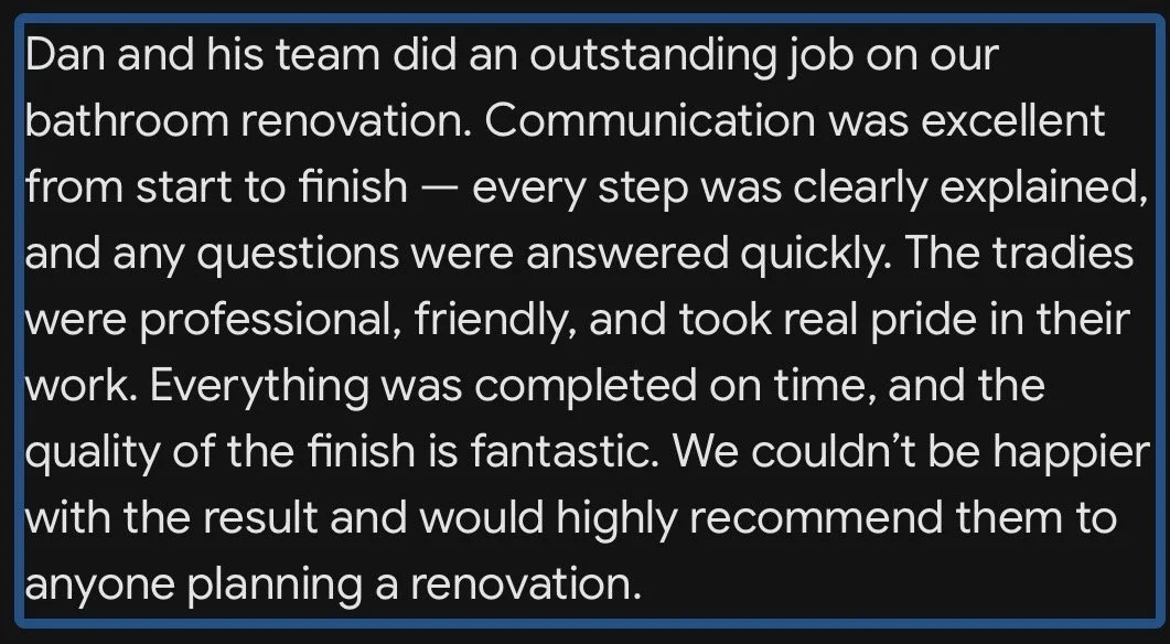 Customer testimonial praising Dan and team for bathroom renovation, highlighting communication, professionalism, quality, and timely completion.