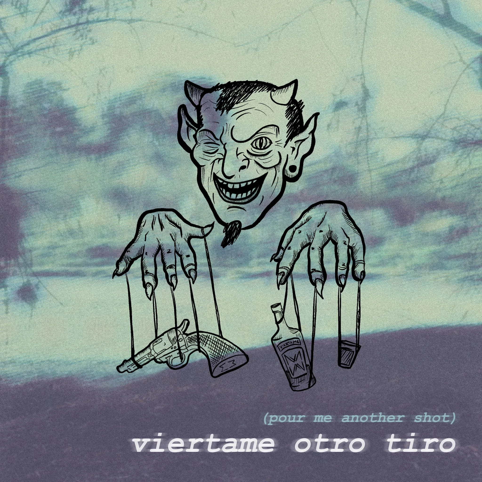 Drawing of a grinning devil holding a gun, spirits and a shot glass. Background is a photo of a riverbank in blue/green coloring.  "viertame otro tiro" is in the bottom right corner.