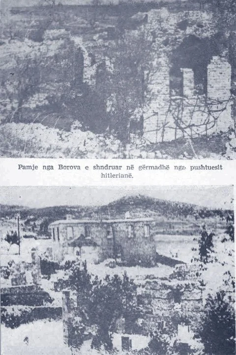 In reprisal for a partisan attack in which no German soldier was killed, more than 100 civilians were murdered in Borovë, Albania, and the village was burned to the ground in July 1943.