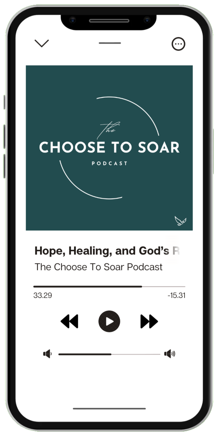 A smartphone screen displaying a podcast player for "The Choose to Soar Podcast" with episode titled "Hope, Healing, and God's R" and playback controls.