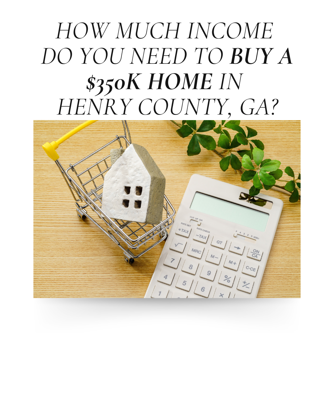 How Much Income Do You Need to Buy a $350K Home in Henry County, GA?