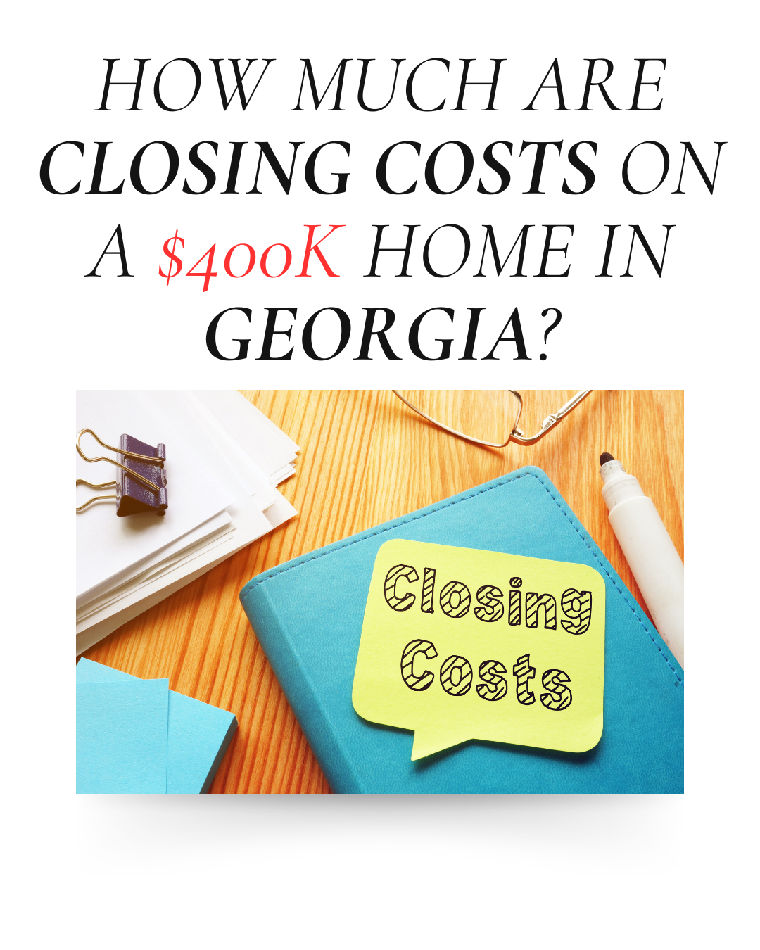 How Much Are Closing Costs on a $400K Home in Georgia?