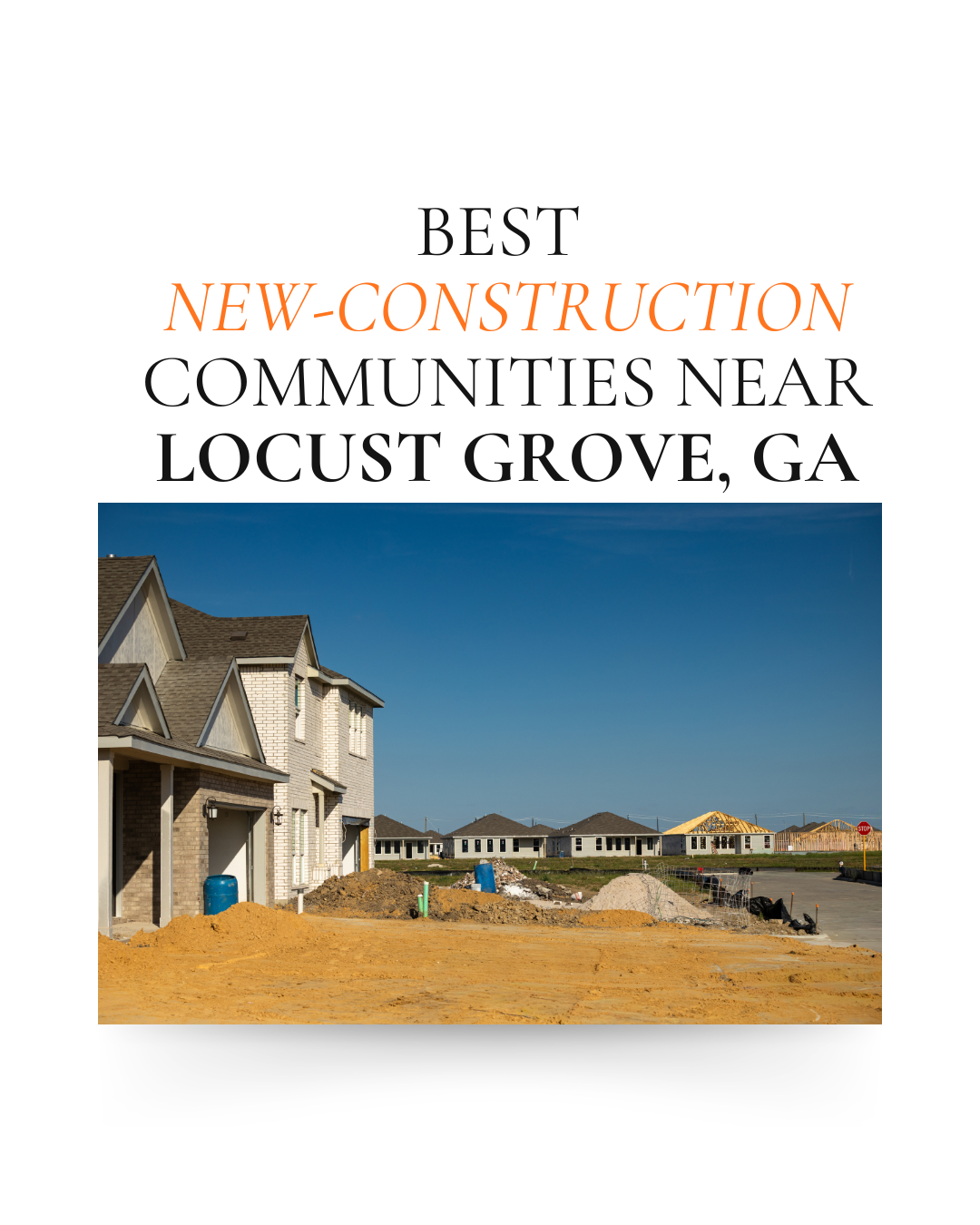 🏘️ Best New-Construction Communities Near Locust Grove, GA