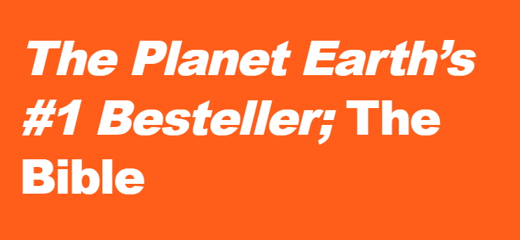 Orange background with white bold text reading 'The Planet Earth's #1 Bestseller; The Bible'.