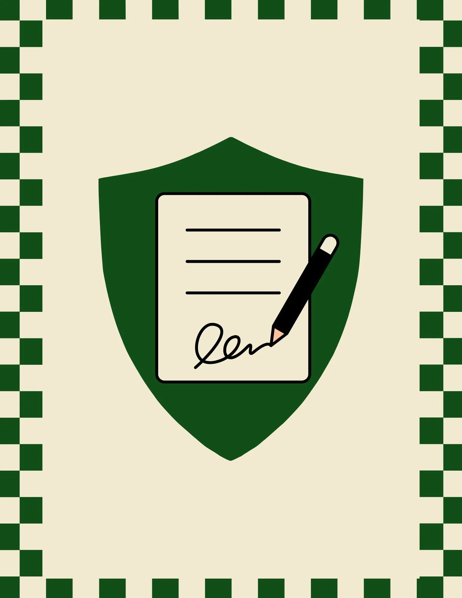 A checkered green and cream border surrounds a beige background with a green shield in the center. Inside the shield, there is an illustration of a piece of paper with a signature and a pencil.