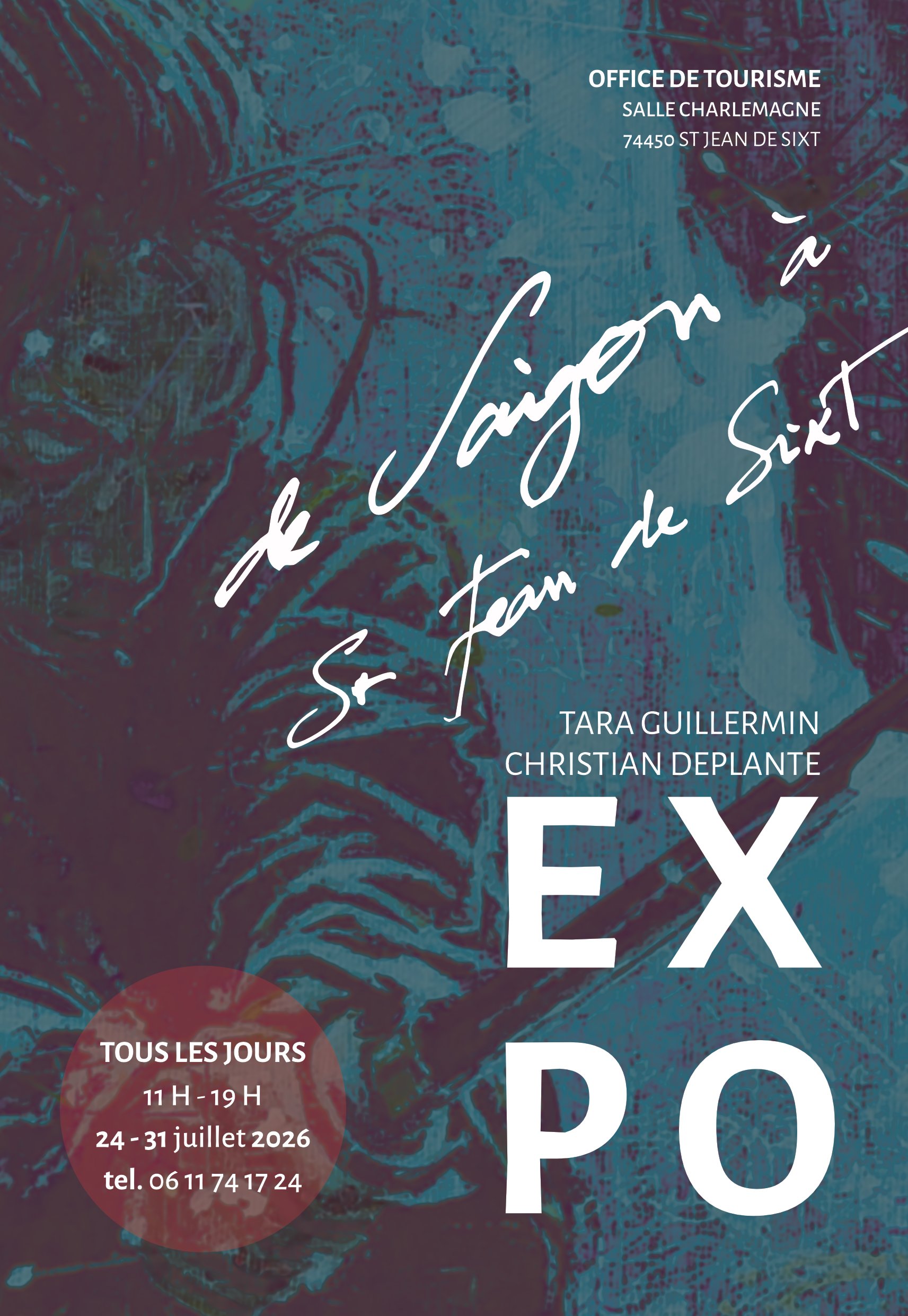Poster for an art exhibition titled 'Le Salon à Séan de Six', showcasing artwork by Tara Guillermin and Christian Deplante. The event is held at the Tourisme Office in Salle Charlemagne, located at 74450 St Jean de Sixt. The exhibition is open every day from July 24 to July 31, 2026, from 11 am to 7 pm. A red circle on the poster contains the contact number 06 11 74 17 24.