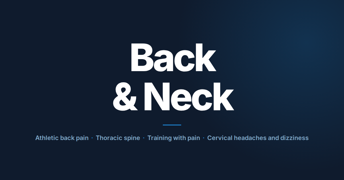 Back and neck: athletic back pain, thoracic spine, training with pain, cervical headaches and dizziness.