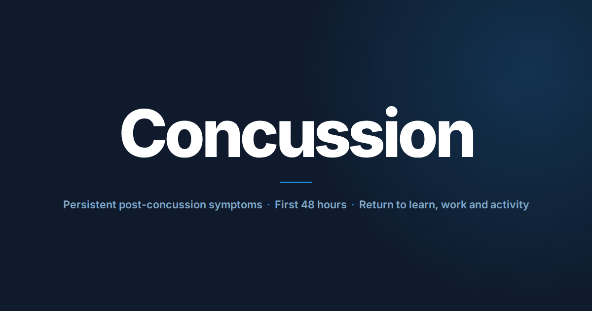 Concussion: persistent post-concussion symptoms, first 48 hours, return to learn, work and activity.
