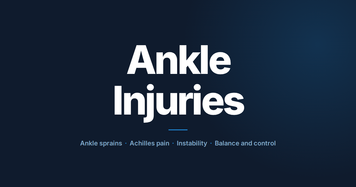 Ankle injuries: ankle sprains, Achilles pain, instability, balance and control.